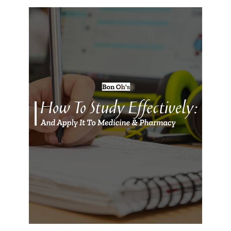 How To Study Effectively: And Apply It To Medicine & Pharmacy