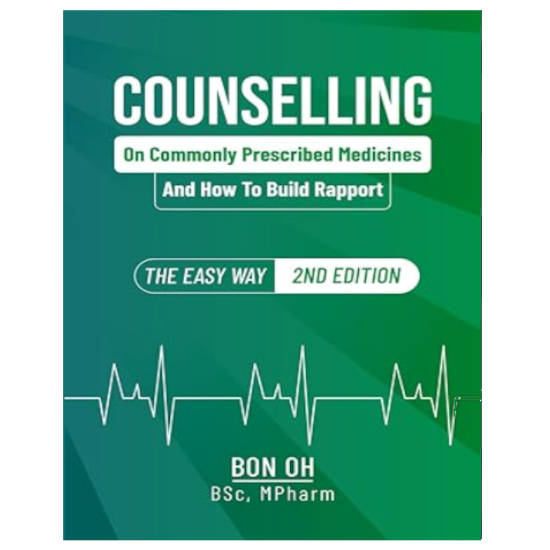 Counselling On Commonly Prescribed Medicines And How To Build Rapport: The easy way (2nd ed.)